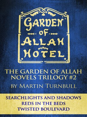 cover image of The Garden of Allah Novels Trilogy #2 ("Searchlights and Shadows"--"Reds in the Beds"--"Twisted Boulevard")